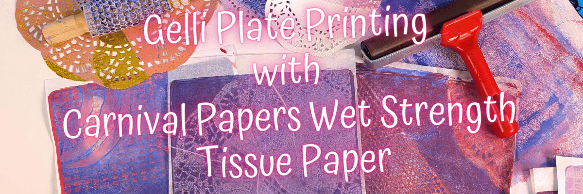 Gelli Printing and Wet Strength Tissue paper